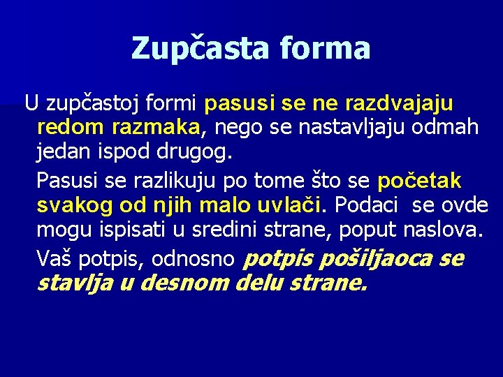 Zupčasta forma U zupčastoj formi pasusi se ne razdvajaju redom razmaka, nego se nastavljaju