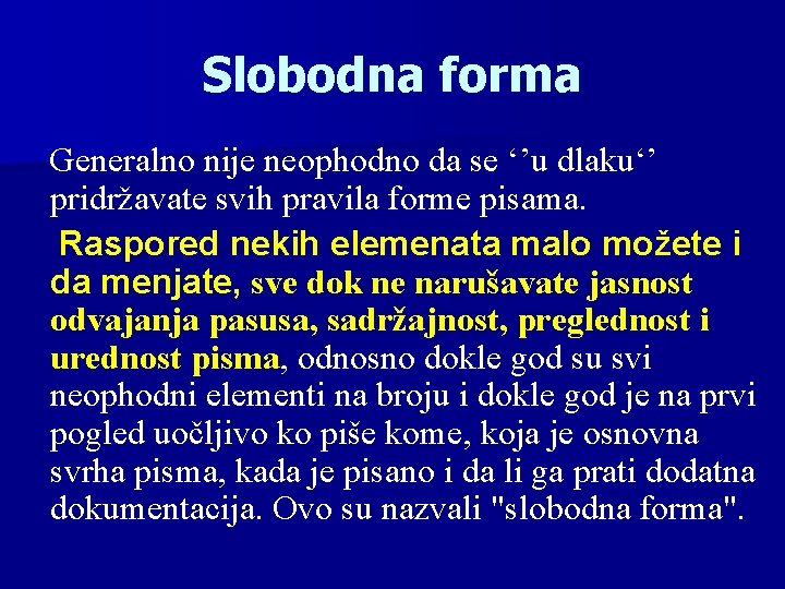 Slobodna forma Generalno nije neophodno da se ‘’u dlaku‘’ pridržavate svih pravila forme pisama.