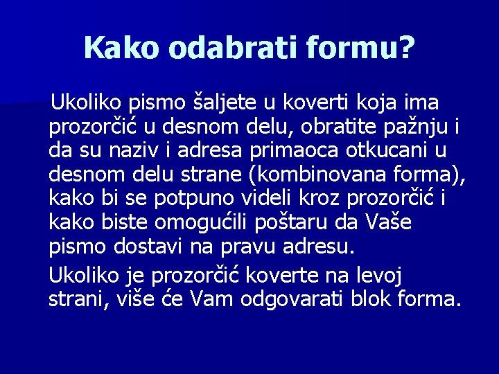 Kako odabrati formu? Ukoliko pismo šaljete u koverti koja ima prozorčić u desnom delu,