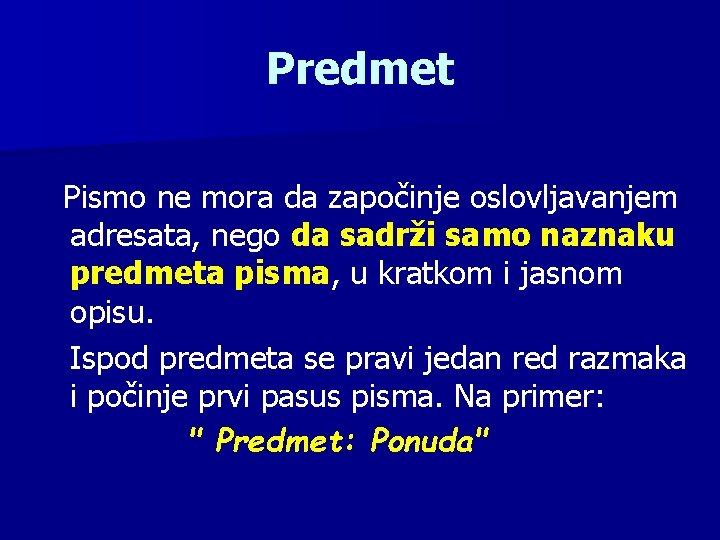 Predmet Pismo ne mora da započinje oslovljavanjem adresata, nego da sadrži samo naznaku predmeta