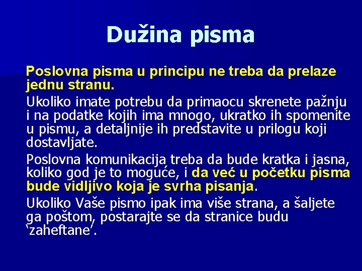 Dužina pisma Poslovna pisma u principu ne treba da prelaze jednu stranu. Ukoliko imate