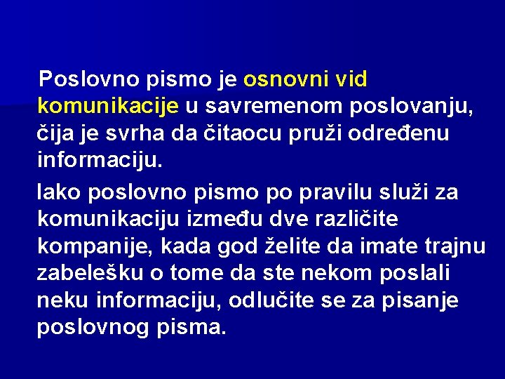 Poslovno pismo je osnovni vid komunikacije u savremenom poslovanju, čija je svrha da čitaocu