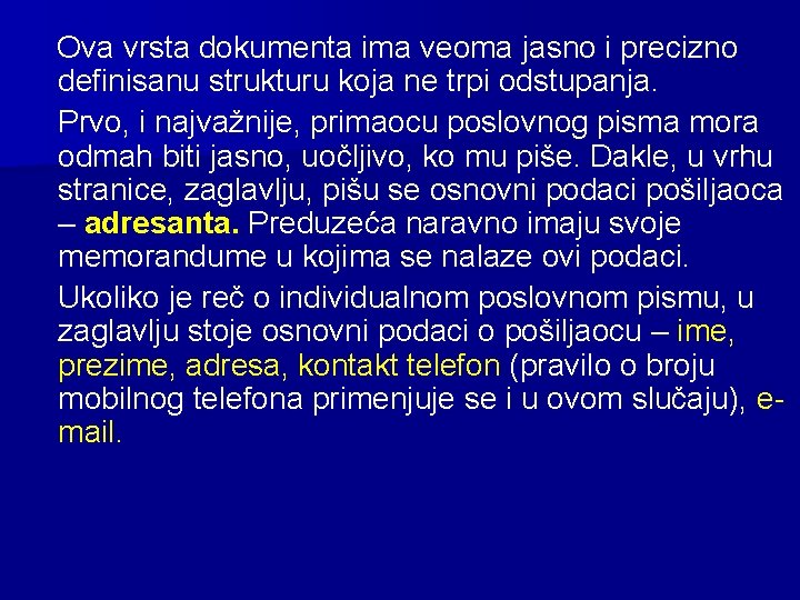 Ova vrsta dokumenta ima veoma jasno i precizno definisanu strukturu koja ne trpi odstupanja.