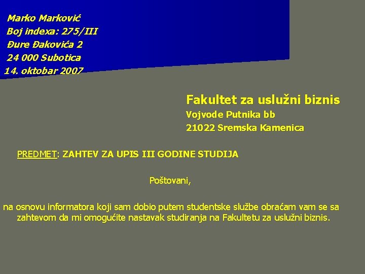 Marković Boj indexa: 275/III Đure Đakovića 2 24 000 Subotica 14. oktobar 2007 Fakultet