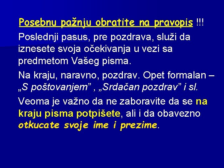 Posebnu pažnju obratite na pravopis !!! Poslednji pasus, pre pozdrava, služi da iznesete svoja