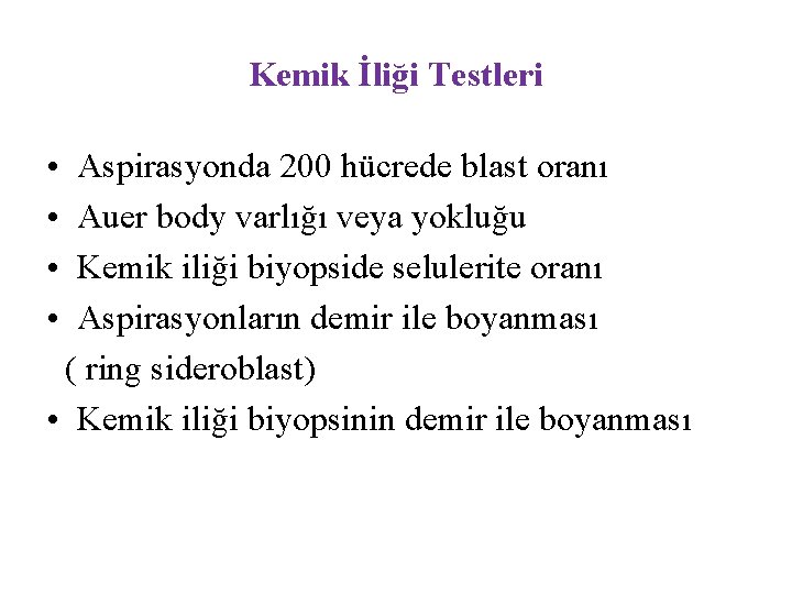 Kemik İliği Testleri • • Aspirasyonda 200 hücrede blast oranı Auer body varlığı veya