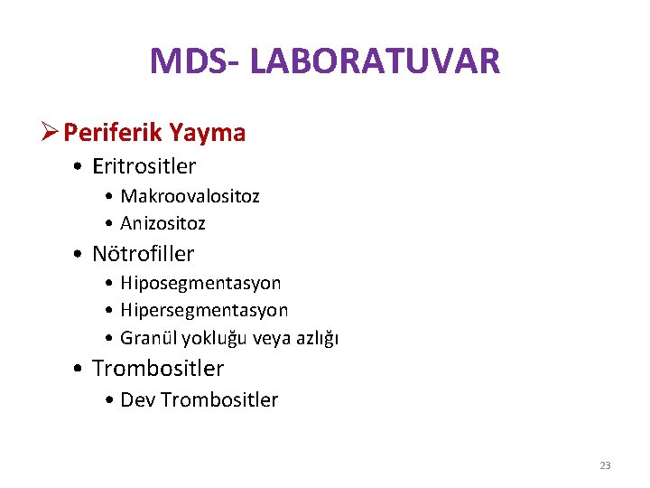 MDS- LABORATUVAR Ø Periferik Yayma • Eritrositler • Makroovalositoz • Anizositoz • Nötrofiller •