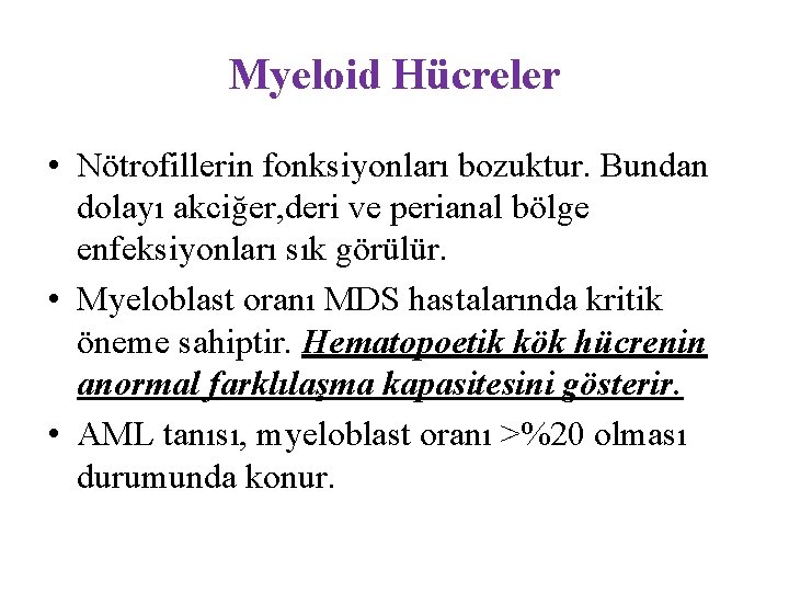 Myeloid Hücreler • Nötrofillerin fonksiyonları bozuktur. Bundan dolayı akciğer, deri ve perianal bölge enfeksiyonları