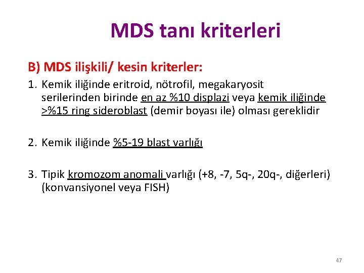 MDS tanı kriterleri B) MDS ilişkili/ kesin kriterler: 1. Kemik iliğinde eritroid, nötrofil, megakaryosit