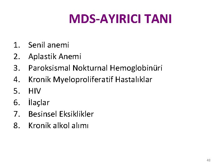 MDS-AYIRICI TANI 1. 2. 3. 4. 5. 6. 7. 8. Senil anemi Aplastik Anemi