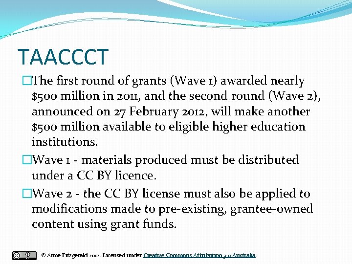 TAACCCT �The first round of grants (Wave 1) awarded nearly $500 million in 2011,