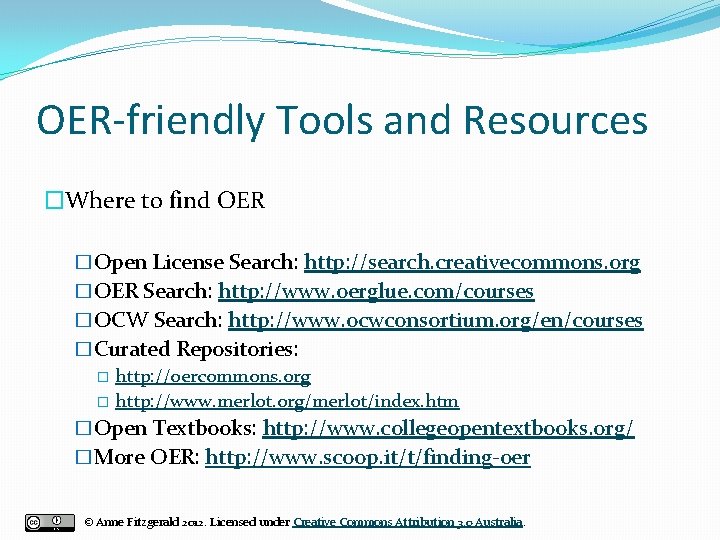 OER-friendly Tools and Resources �Where to find OER �Open License Search: http: //search. creativecommons.