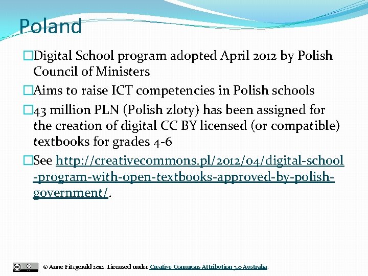 Poland �Digital School program adopted April 2012 by Polish Council of Ministers �Aims to