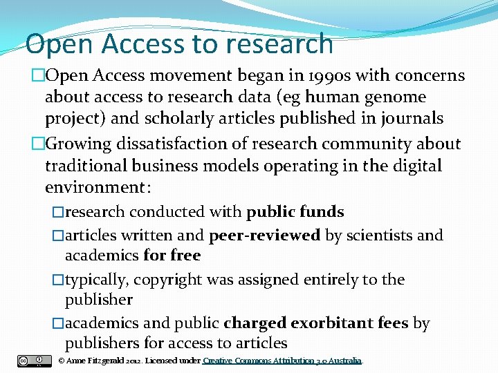 Open Access to research �Open Access movement began in 1990 s with concerns about