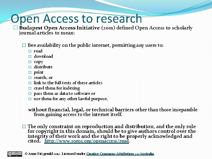 Open Access to research � Budapest Open Access Initiative (2001) defined Open Access to