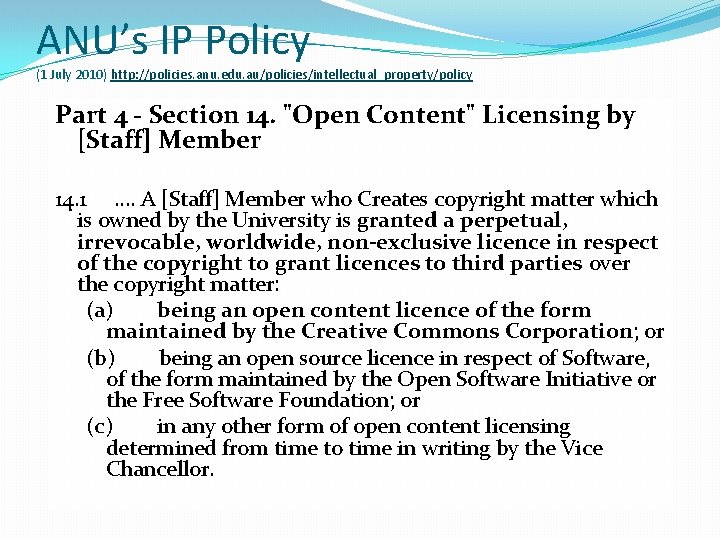 ANU’s IP Policy (1 July 2010) http: //policies. anu. edu. au/policies/intellectual_property/policy Part 4 -