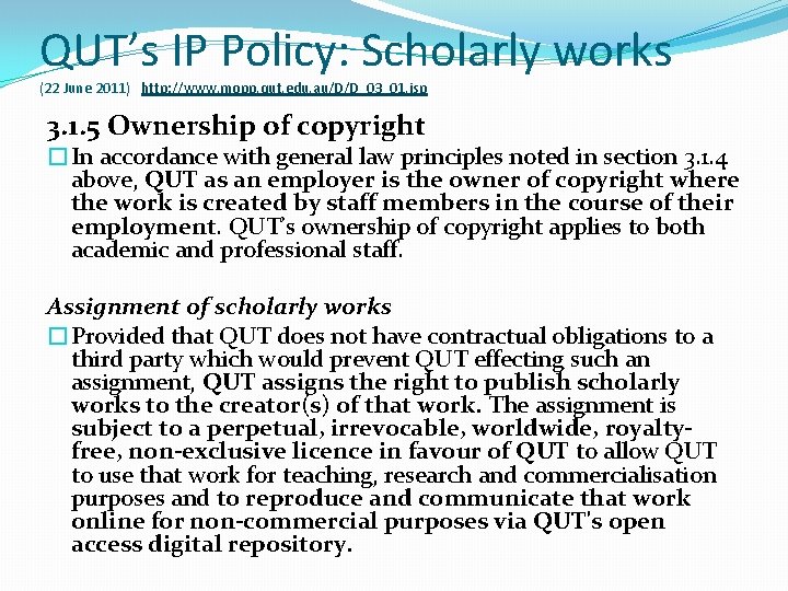 QUT’s IP Policy: Scholarly works (22 June 2011) http: //www. mopp. qut. edu. au/D/D_03_01.