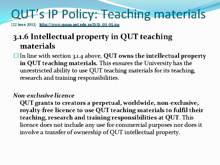 QUT’s IP Policy: Teaching materials (22 June 2011) http: //www. mopp. qut. edu. au/D/D_03_01.