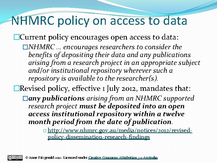 NHMRC policy on access to data �Current policy encourages open access to data: �NHMRC