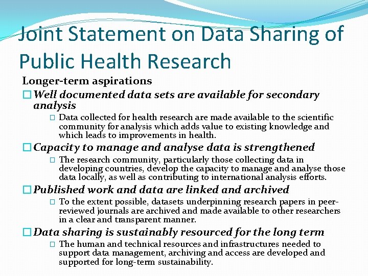 Joint Statement on Data Sharing of Public Health Research Longer-term aspirations �Well documented data