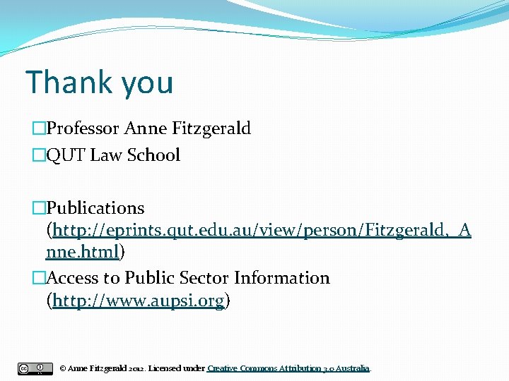 Thank you �Professor Anne Fitzgerald �QUT Law School �Publications (http: //eprints. qut. edu. au/view/person/Fitzgerald,