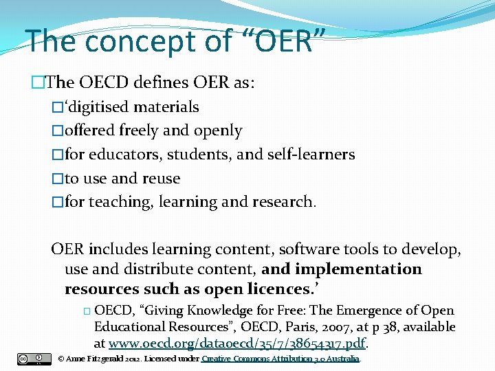 The concept of “OER” �The OECD defines OER as: �‘digitised materials �offered freely and