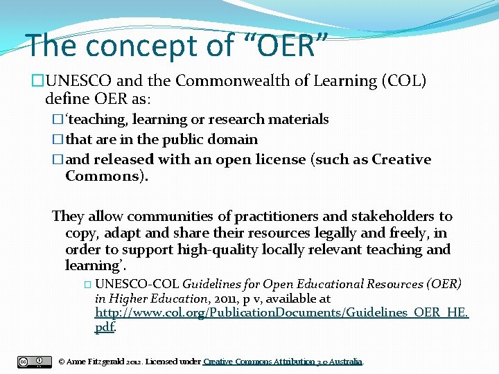 The concept of “OER” �UNESCO and the Commonwealth of Learning (COL) define OER as: