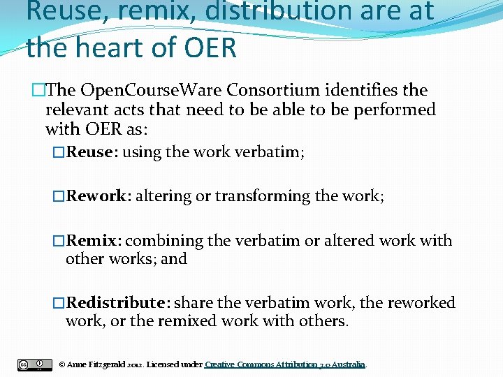 Reuse, remix, distribution are at the heart of OER �The Open. Course. Ware Consortium
