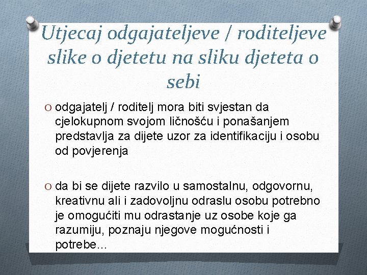 Utjecaj odgajateljeve / roditeljeve slike o djetetu na sliku djeteta o sebi O odgajatelj