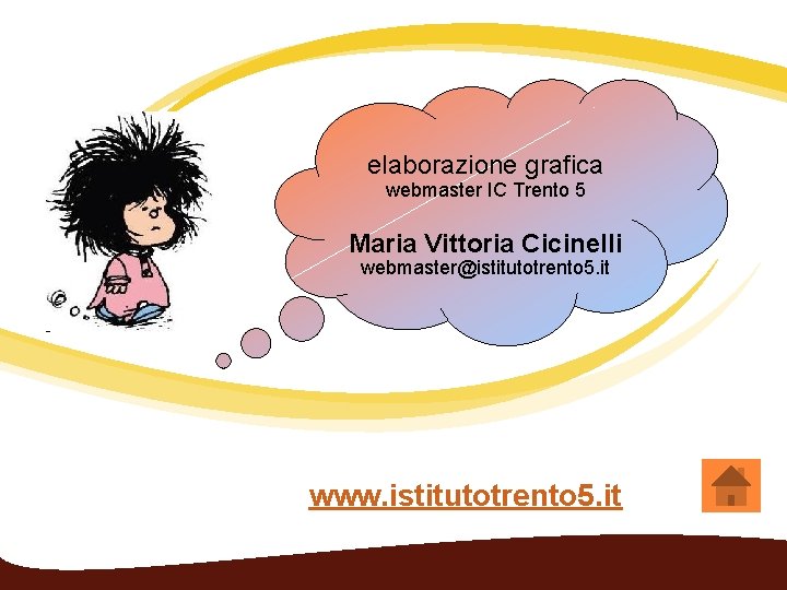 elaborazione grafica webmaster IC Trento 5 Maria Vittoria Cicinelli webmaster@istitutotrento 5. it www. istitutotrento