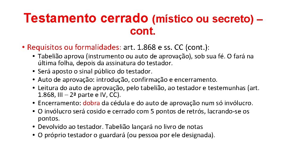 Testamento cerrado (místico ou secreto) – cont. • Requisitos ou formalidades: art. 1. 868