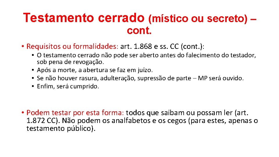 Testamento cerrado (místico ou secreto) – cont. • Requisitos ou formalidades: art. 1. 868