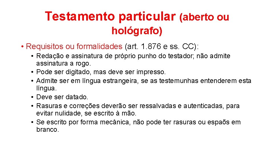 Testamento particular (aberto ou hológrafo) • Requisitos ou formalidades (art. 1. 876 e ss.