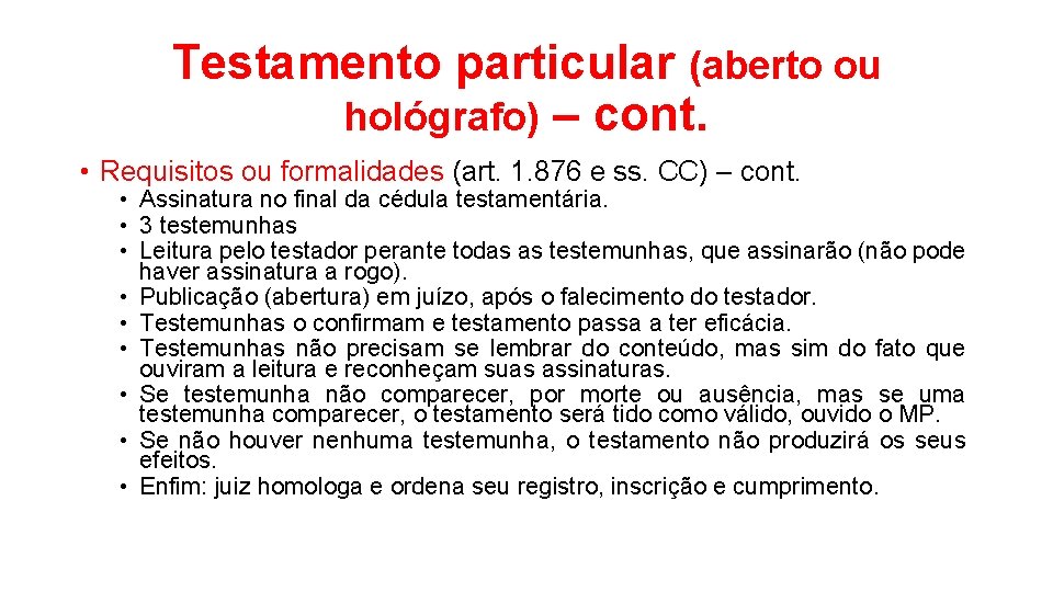 Testamento particular (aberto ou hológrafo) – cont. • Requisitos ou formalidades (art. 1. 876