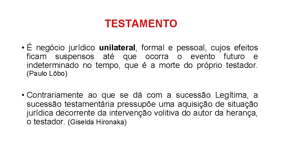 TESTAMENTO • É negócio jurídico unilateral, formal e pessoal, cujos efeitos ficam suspensos até