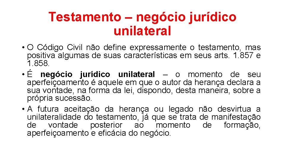 Testamento – negócio jurídico unilateral • O Código Civil não define expressamente o testamento,