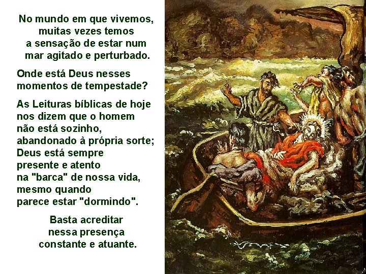 No mundo em que vivemos, muitas vezes temos a sensação de estar num mar No mundo em que vivemos, muitas vezes temos a sensação de estar num mar