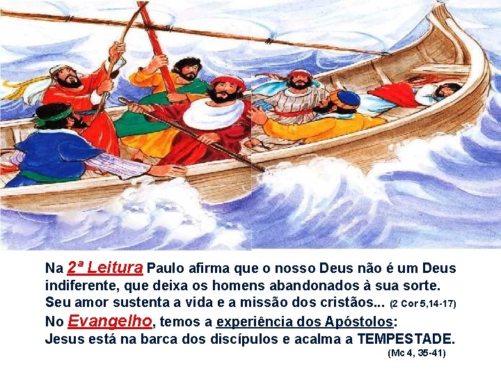 Na 2ª Leitura Paulo afirma que o nosso Deus não é um Deus indiferente, Na 2ª Leitura Paulo afirma que o nosso Deus não é um Deus indiferente,