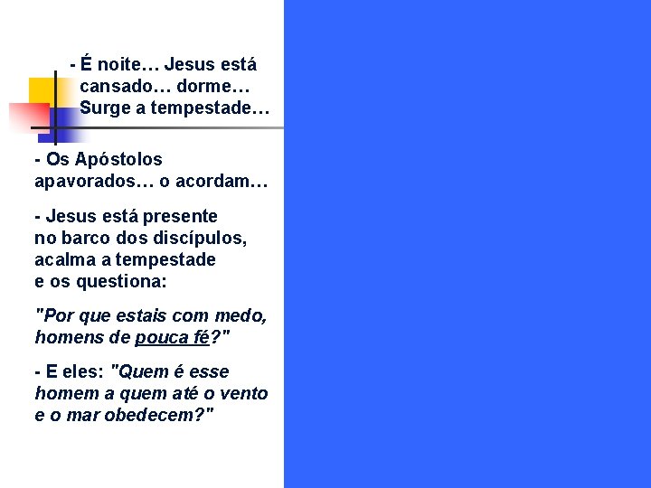 - É noite… Jesus está cansado… dorme… Surge a tempestade… - Os Apóstolos - É noite… Jesus está cansado… dorme… Surge a tempestade… - Os Apóstolos