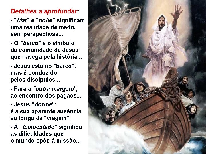 Detalhes a aprofundar: - "Mar" e "noite" significam uma realidade de medo, sem perspectivas. Detalhes a aprofundar: - "Mar" e "noite" significam uma realidade de medo, sem perspectivas.