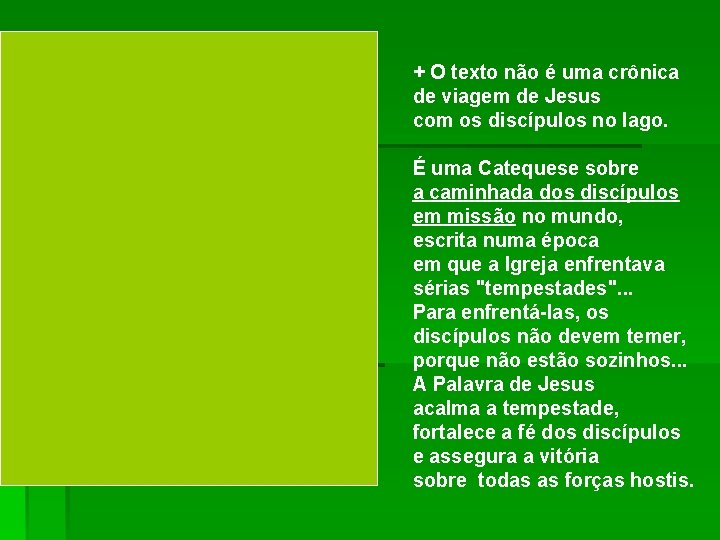 + O texto não é uma crônica de viagem de Jesus com os discípulos + O texto não é uma crônica de viagem de Jesus com os discípulos