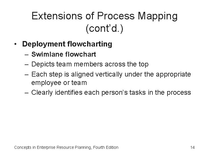 Extensions of Process Mapping (cont’d. ) • Deployment flowcharting – Swimlane flowchart – Depicts