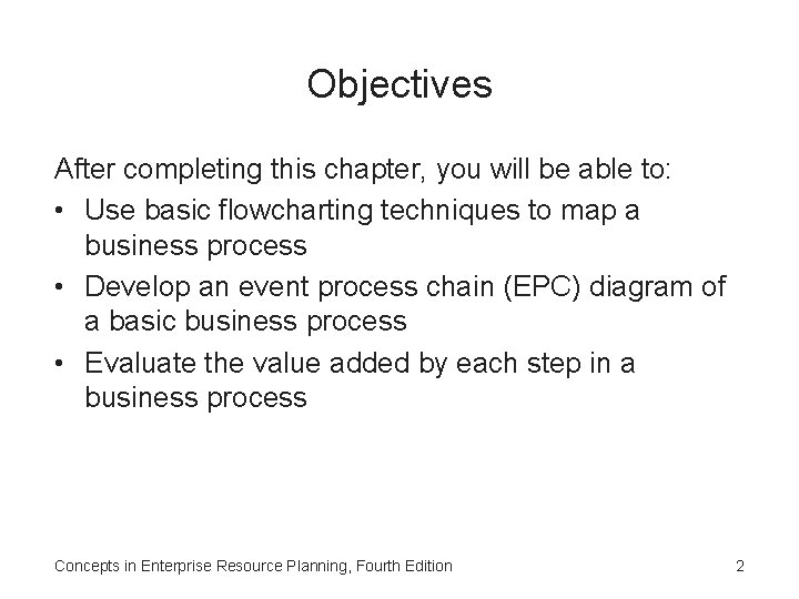 Objectives After completing this chapter, you will be able to: • Use basic flowcharting