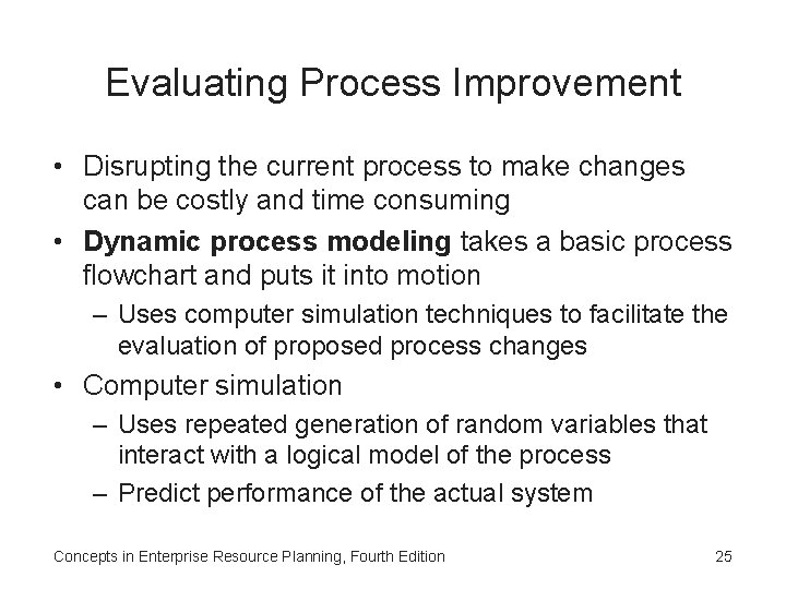 Evaluating Process Improvement • Disrupting the current process to make changes can be costly