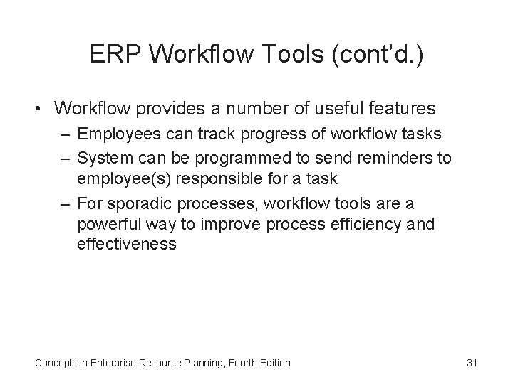 ERP Workflow Tools (cont’d. ) • Workflow provides a number of useful features –