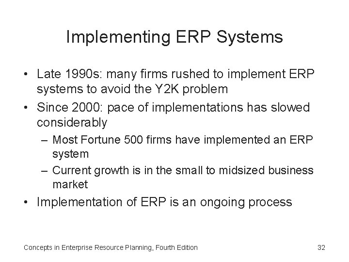 Implementing ERP Systems • Late 1990 s: many firms rushed to implement ERP systems
