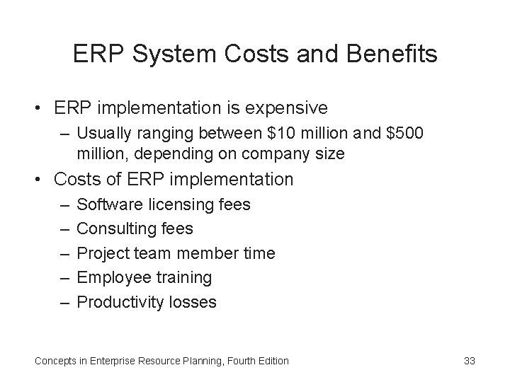 ERP System Costs and Benefits • ERP implementation is expensive – Usually ranging between