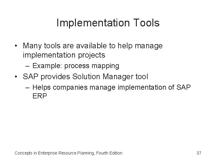 Implementation Tools • Many tools are available to help manage implementation projects – Example: