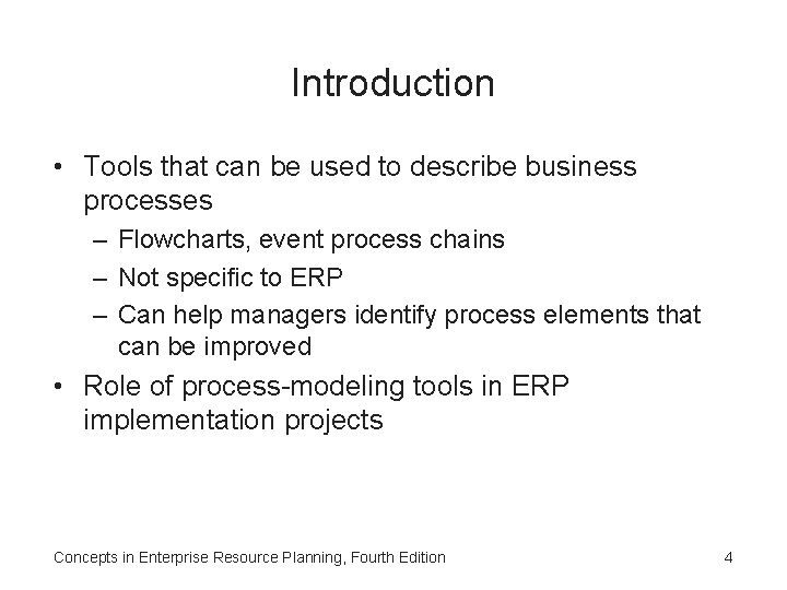 Introduction • Tools that can be used to describe business processes – Flowcharts, event