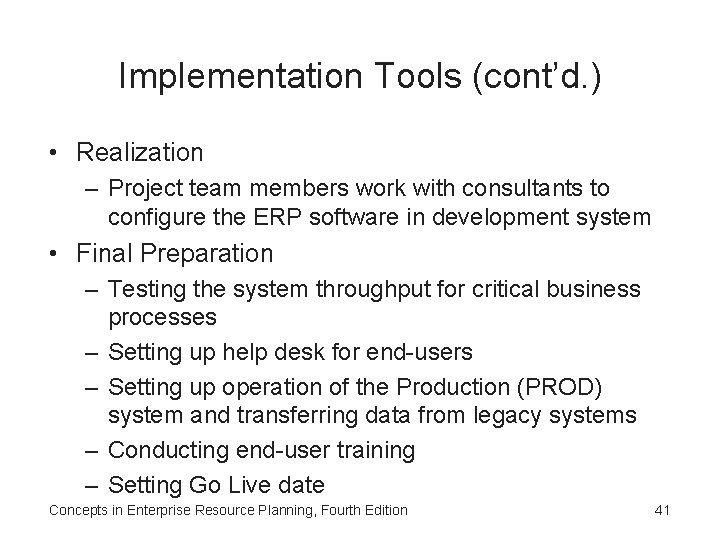 Implementation Tools (cont’d. ) • Realization – Project team members work with consultants to